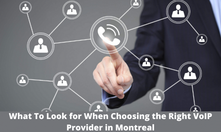 What To Look for When Choosing the Right VoIP Provider in Montreal
