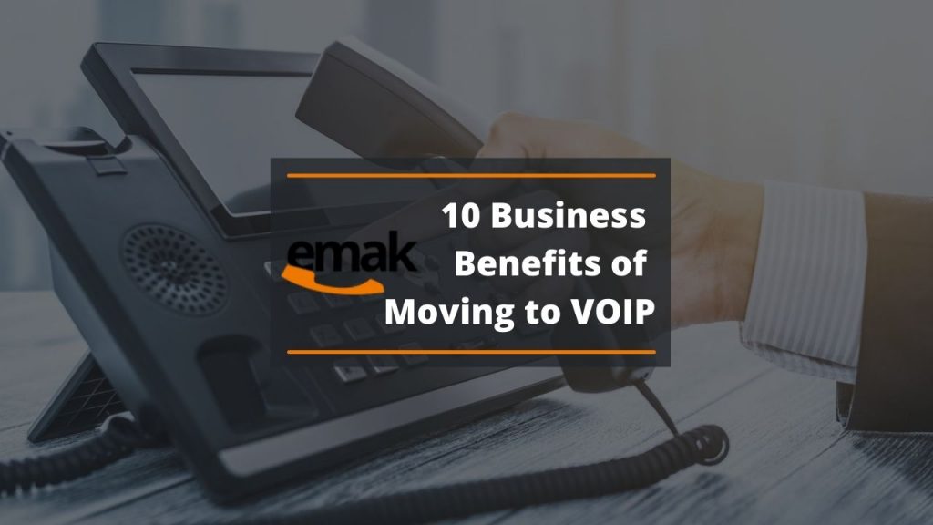 10 Business Benefits Of Moving To Voip Emak Telecom